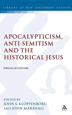 Apocalypticism, Anti-Semitism and the Historical Jesus: Subtexts in Criticism  - 