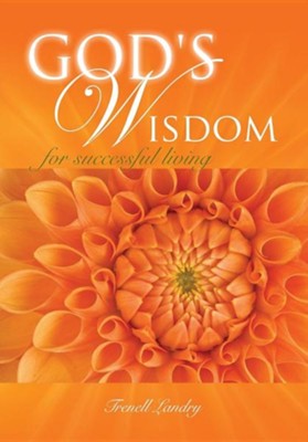 God's Wisdom for Successful Living  -     By: Trenell Landry
