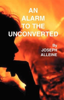 Alarm To The Unconverted by Joseph Alleine