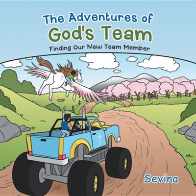 The Adventures of God's Team: Finding Our New Team Member  -     By: Sevina
