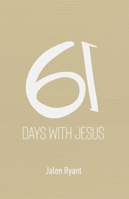 61 Days with Jesus  -     By: Jalen Ryant
