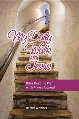 My Daily Walk with Jesus: Bible Reading Plan with Prayer Journal  -     By: Bernd Weimer
