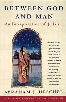 Between God and Man: An Interpretation of Judaism from the Writings of Abraham J. Heschel  -     By: Abraham J. Heschel
