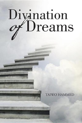 Divination of Dreams  -     By: Taiwo Hammed

