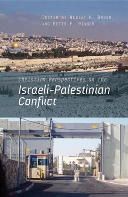 Christian Perspectives on the Israeli-Palestinian Conflict  -     By: Peter F. Penner, Azar Ajaj, Ronald E. Diprose
