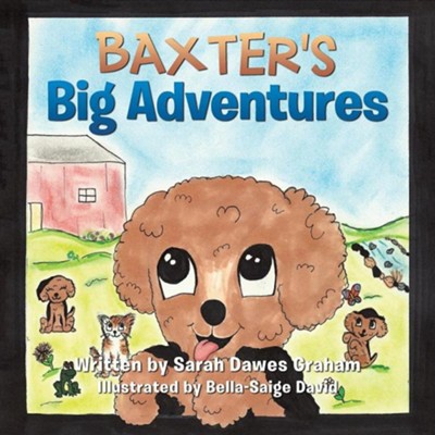 Baxter's Big Adventures  -     By: Sarah Dawes Graham
