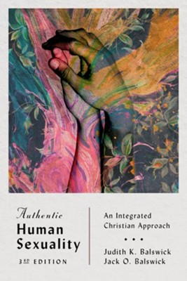 Authentic Human Sexuality: An Integrated Christian Approach  -     By: Judith K. Balswick, Jack O. Balswick
