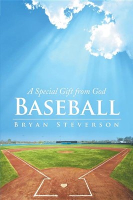 Baseball: A Special Gift from God  -     By: Bryan Steverson
