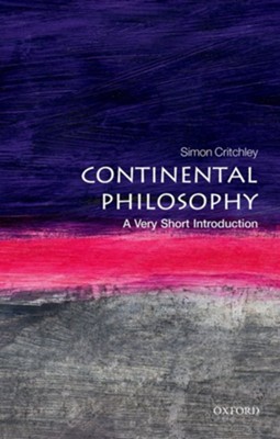 Continental Philosophy: A Very Short Introduction  -     By: Simon Critchley
