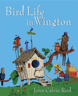 Bird Life in Wington  -     By: John Calvin Reid
