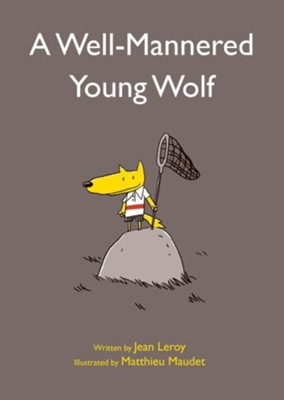 A Well-Mannered Young Wolf  -     By: Jean Leroy
    Illustrated By: Matthieu Maudet
