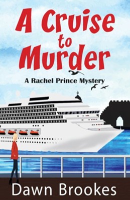 A Cruise to Murder  -     By: Dawn Brookes
