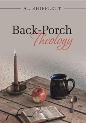 Back-Porch Theology  -     By: Al Shifflett

