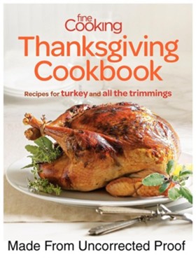 Fine Cooking Thanksgiving Cookbook: Recipes for Turkey and All the Trimmings  - 