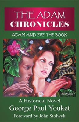 The Adam Chronicles: Adam and Eve the Book  -     By: George Youket
