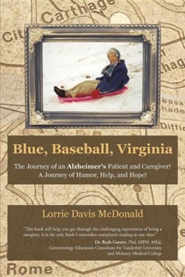 Blue, Baseball, Virginia: The Journey of an Alzheimer's Patient and Caregiver! a Journey of Humor, Help, and Hope!  -     By: Lorrie Davis McDonald
