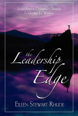 The Leadership Edge: Seven Keys to Dynamic Christian Leadership for Women  -     By: Eileen Stewart-Rhude
