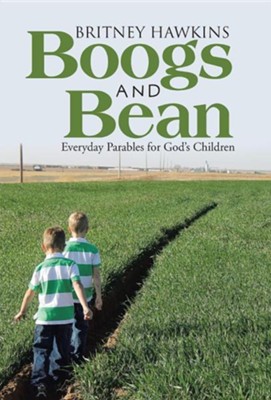 Boogs and Bean: Everyday Parables for God's Children  -     By: Britney Hawkins
