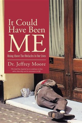 It Could Have Been Me: Rising Above the Obstacles in Our Lives  -     By: Jeffrey Moore
