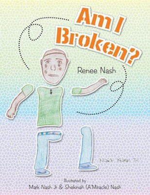 Am I Broken?  -     By: Renee Nash
