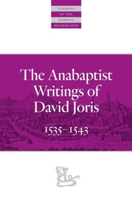 The Anabaptist Writings of David Joris: 1535-1543  -     By: David Joris

