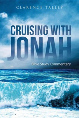 Cruising with Jonah: Bible Study Commentary  -     By: Clarence Talley Sr.
