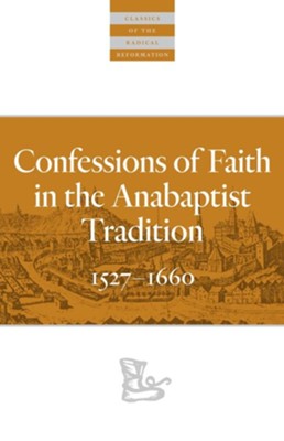 Confessions of Faith in the Anabaptist Tradition: 1527-1676  -     By: Karl Koop
