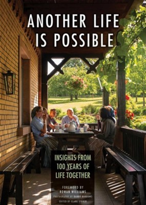 Another Life Is Possible: Insights from 100 Years of Life Together  -     Edited By: Clare Stober
    By: Photographs Danny Burrows
