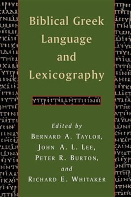 Biblical Greek Language and Lexicography: Essays in Honor of Frederick W. Danker  -     By: Bernard A. Taylor, John A. Lee, Peter R. Burton
