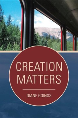 Creation Matters  -     By: Diane Goings
