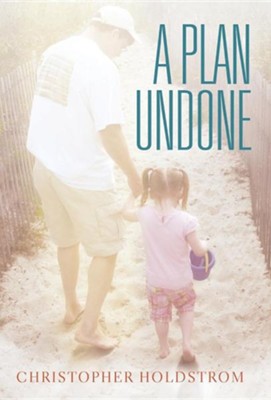 A Plan Undone  -     By: Christopher Holdstrom
