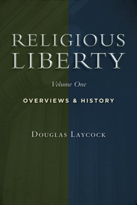 Collected Works on Religious Liberty, Vol 1: Overviews and History  -     By: Douglas Laycock
