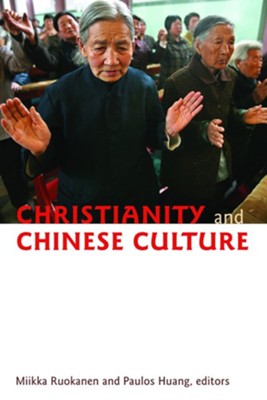 Christianity and Chinese Culture  -     Edited By: Mikka Ruakanen, Paulos Huang
    By: Mikka Ruakanen(Eds.) & Paulos Huang(Eds.)
