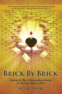 Brick by Brick: Healing His Way a Devotional and Journal for Healing a Woman's Heart  -     By: Keven C. Covert
