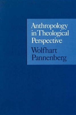 Anthropology in Theological Perspective   -     By: Wolfhart Pannenberg
