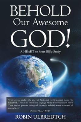 Behold Our Awesome God!: A Heart to Heart Bible Study  -     By: Robin Ulbredtch
