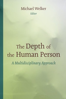 The Depth of the Human Person: A Multidisciplinary Approach  -     By: Michael Welker
