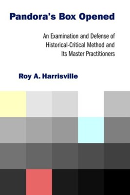 Pandora's Box Opened: An Examination and Defense of Historical-Critical Method and Its Master Practitioners  -     By: Roy A. Harrisville
