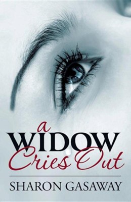 A Widow Cries Out  -     By: Sharon Gasaway
