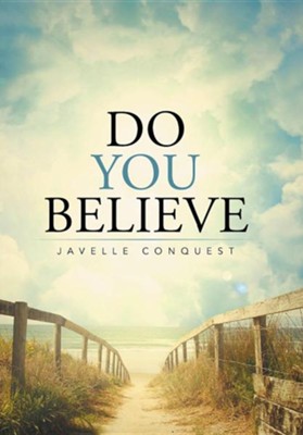 Do You Believe  -     By: Javelle Conquest
