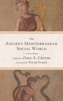 The Ancient Mediterranean Social World: A Sourcebook  -     Edited By: Zeba A. Crook
    By: Edited by Zeba A. Crook
