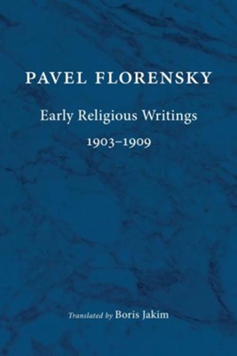 Early Religious Writings, 1903-1909  -     By: Pavel Florensky, Boris Jakim
