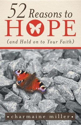 52 Reasons to Hope (and Hold on to Your Faith)  -     By: Charmaine Miller

