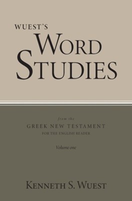Wuest's Word Studies from the Greek New Testament for the English Reader, vol. 1  -     By: Kenneth S. Wuest
