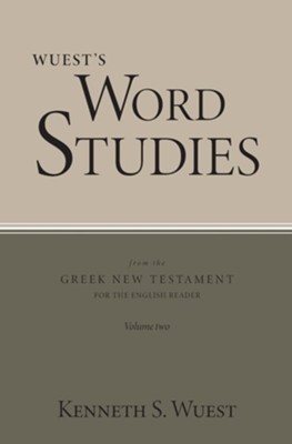 Wuest's Word Studies from the Greek New Testament for the English Reader, vol. 2  -     By: Kenneth S. Wuest
