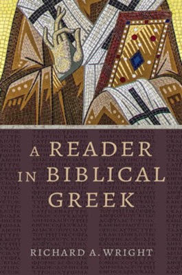 A Reader in Biblical Greek  -     By: Richard A. Wright

