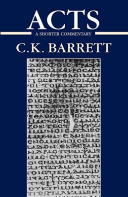 The Acts of the Apostles: A Shorter Commentary   -     By: C.K. Barrett
