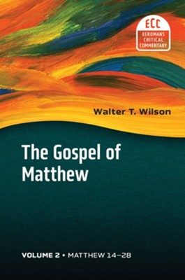 The Gospel of Matthew: Vol 2 - Matthew 14-28 Eerdmans Critical Commentary   -     By: Walter T. Wilson
