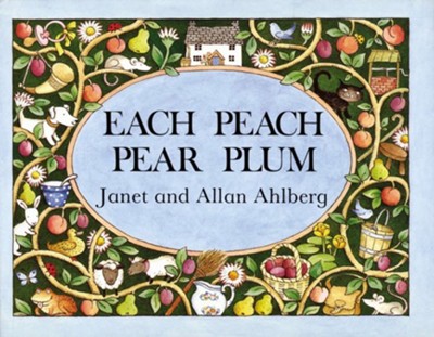 Each Peach Pear Plum  -     By: Janet Ahlberg, Allan Ahlberg
