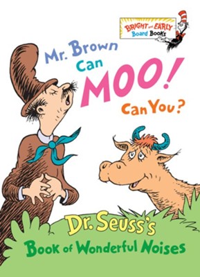 Mr. Brown Can Moo! Can You?: Dr. Seuss's Book of Wonderful Noises  -     By: Dr. Seuss
    Illustrated By: Maurice Dixon Jr.
